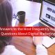 6 Answers To The Most Frequently Asked Questions about Digital Marketing