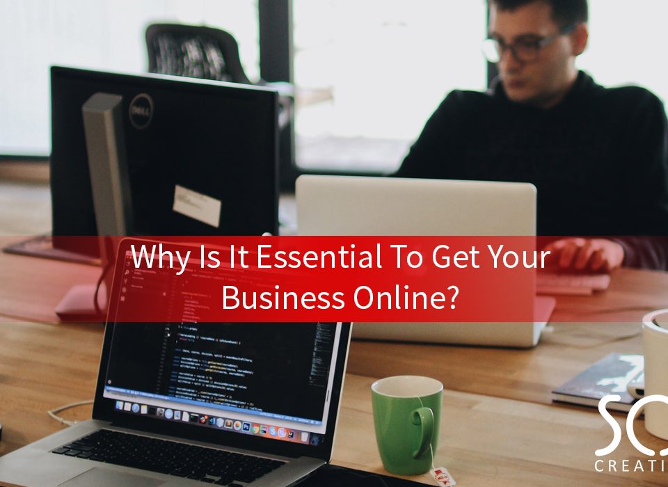 Why Is It Essential To Get Your Business Online