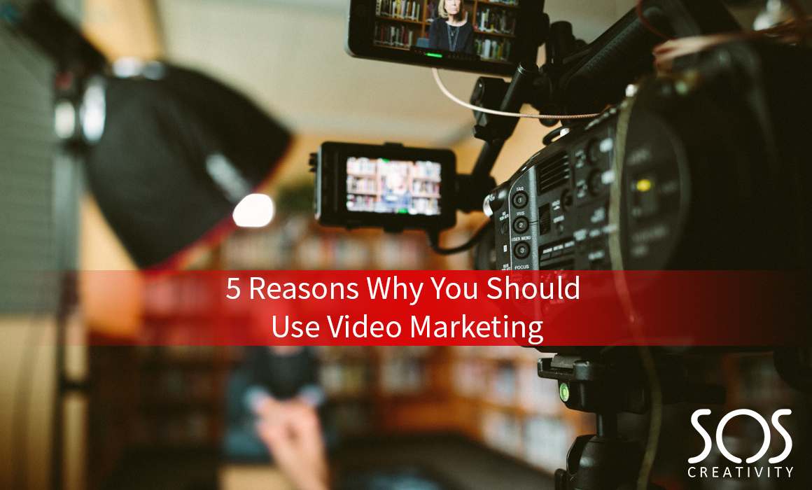 5 Reasons Why You Should Use Video Marketing