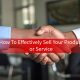 How To Effectively Sell Your Product or Service