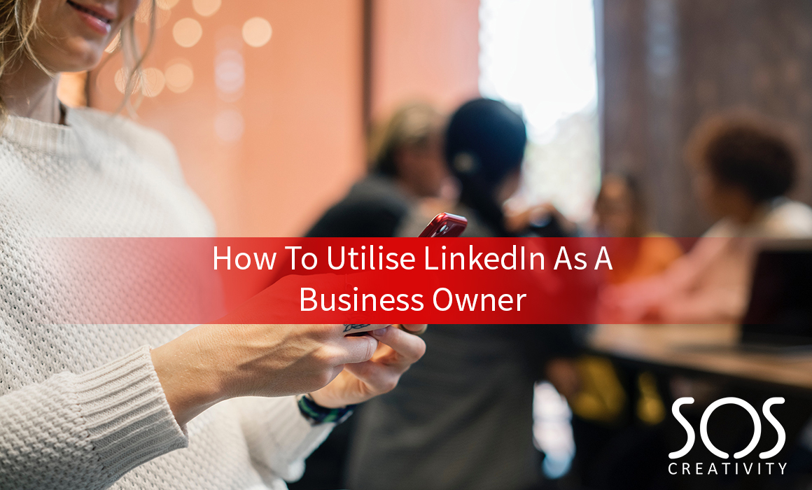How To Utilise LinkedIn As A Business Owner