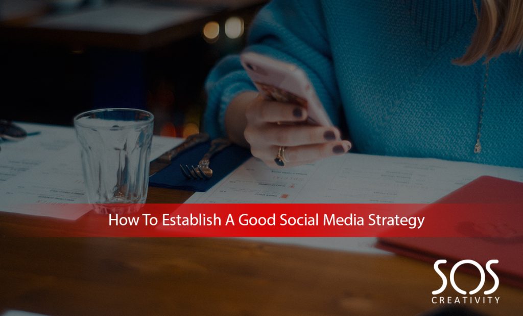 How To Establish A Good Social Media Strategy