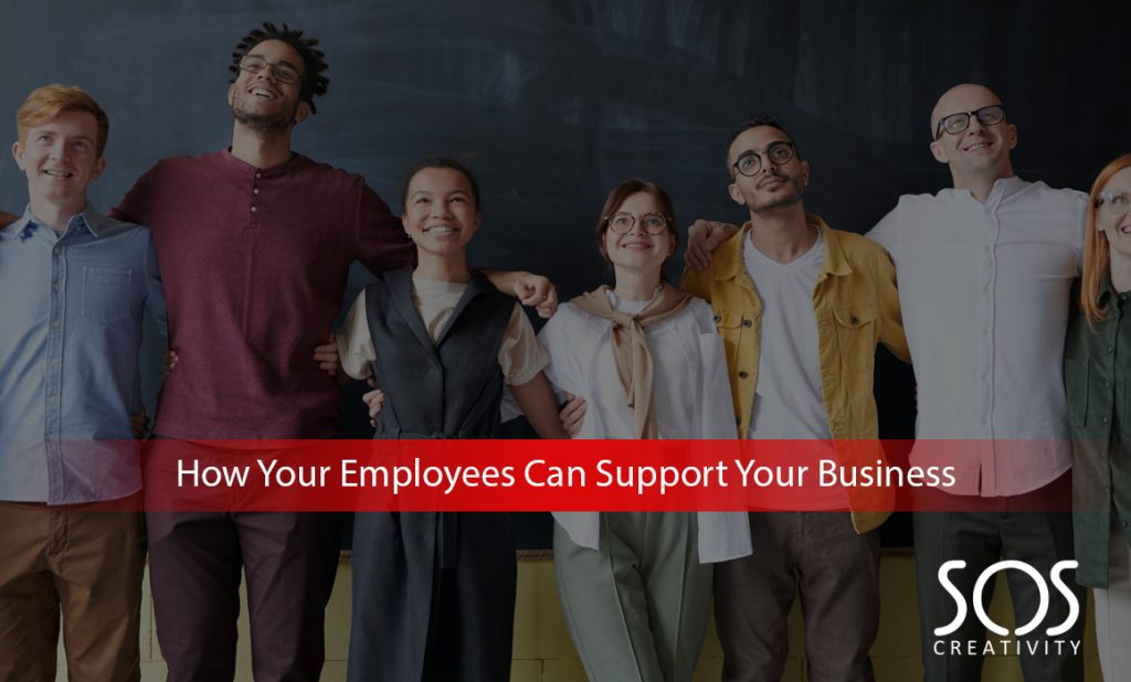 How Your Employees Can Support Your Business